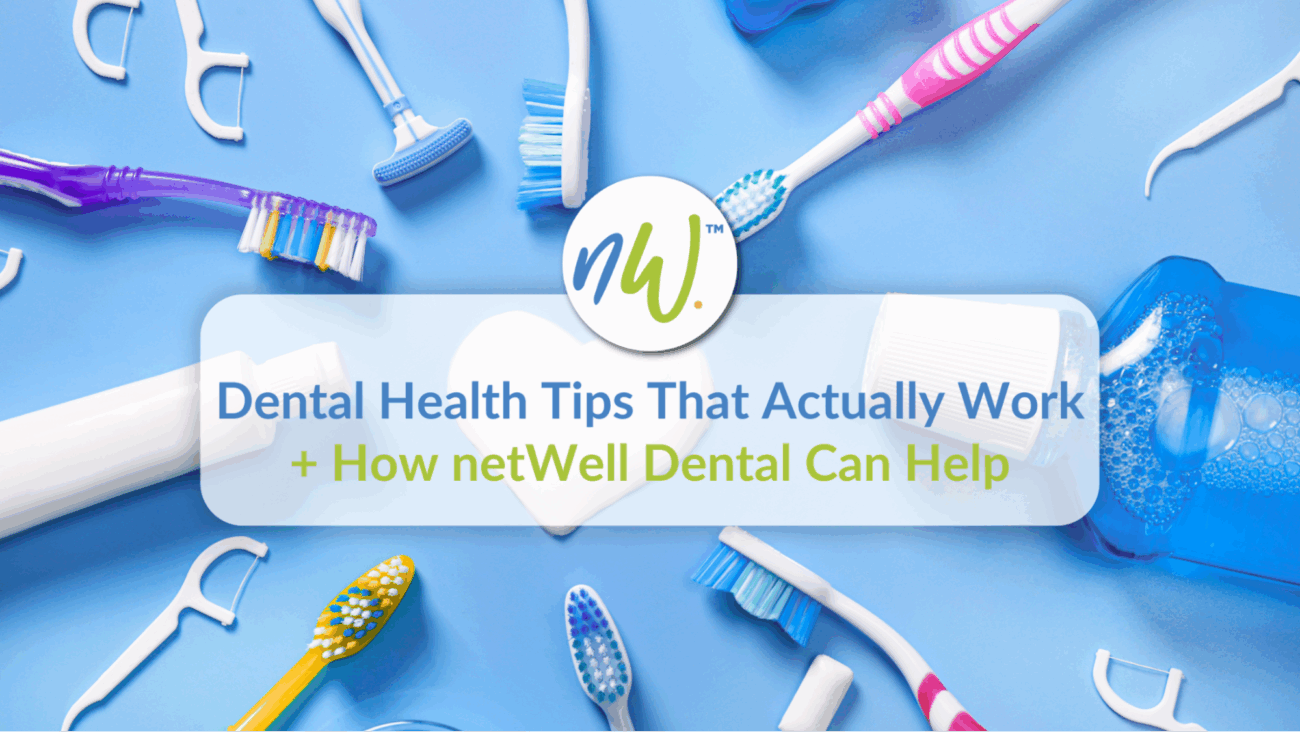 Flat lay of colorful dental tools with netWell logo and the text “Dental Health Tips That Actually Work + How netWell Dental Can Help.