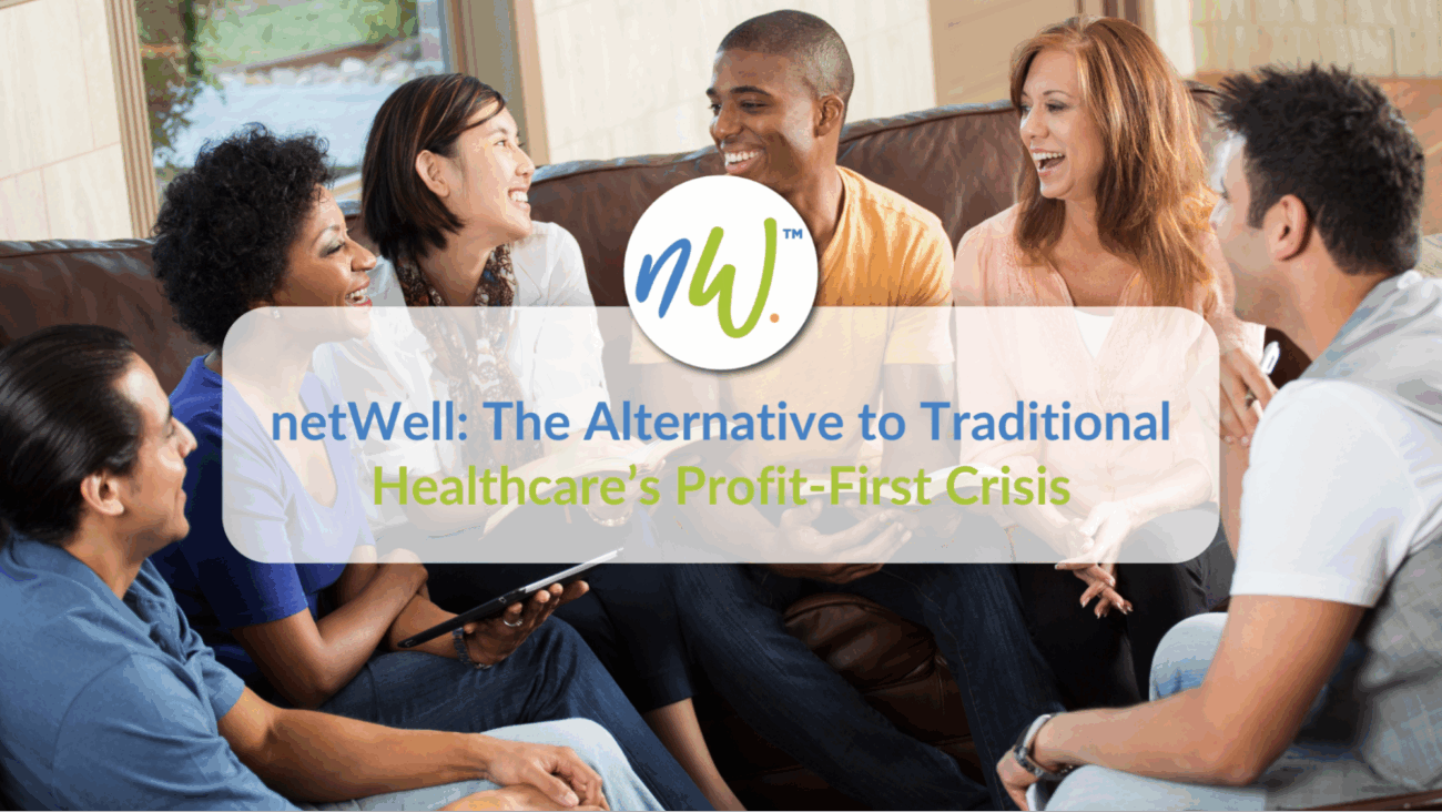 netWell banner reading "netWell: The Alternative to Traditional Healthcare's Profit-First Crisis" over a diverse group of young adults in a friendly conversation.